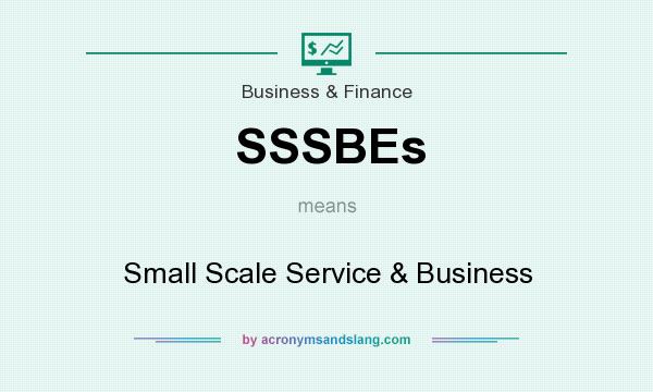 What does SSSBEs mean? It stands for Small Scale Service & Business