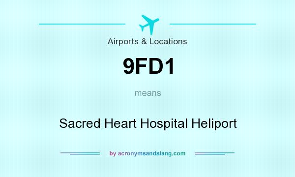 What does 9FD1 mean? It stands for Sacred Heart Hospital Heliport
