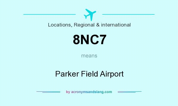 What does 8NC7 mean? It stands for Parker Field Airport