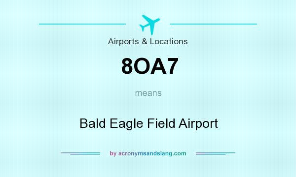 What does 8OA7 mean? It stands for Bald Eagle Field Airport