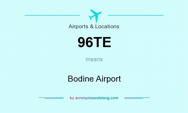 What does 96TE mean? It stands for Bodine Airport