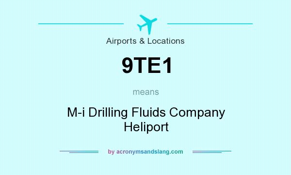 What does 9TE1 mean? It stands for M-i Drilling Fluids Company Heliport