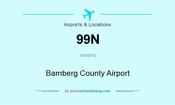 What does 99N mean? It stands for Bamberg County Airport