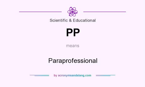 What does PP mean? It stands for Paraprofessional