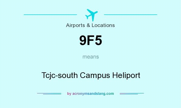 What does 9F5 mean? It stands for Tcjc-south Campus Heliport