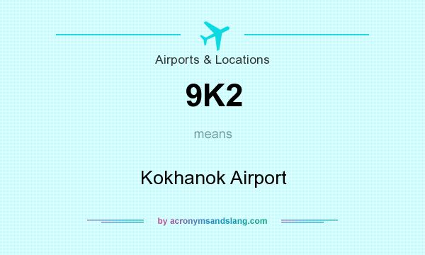 What does 9K2 mean? It stands for Kokhanok Airport
