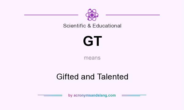 What does GT mean? It stands for Gifted and Talented