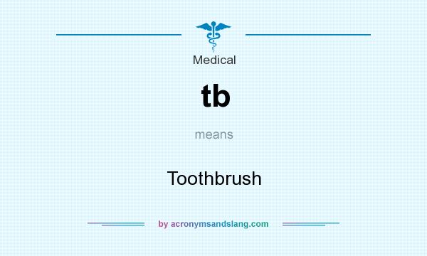 What does tb mean? It stands for Toothbrush