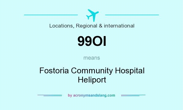 What does 99OI mean? It stands for Fostoria Community Hospital Heliport