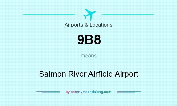 What does 9B8 mean? It stands for Salmon River Airfield Airport