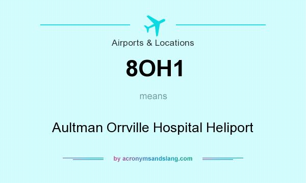 What does 8OH1 mean? It stands for Aultman Orrville Hospital Heliport