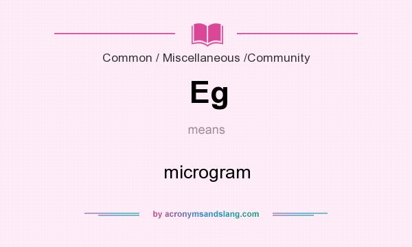 What does Еg mean? It stands for microgram