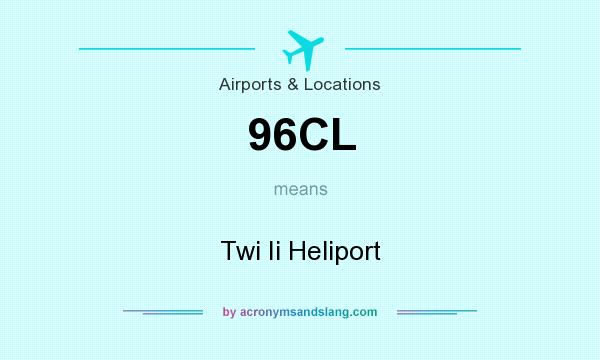 What does 96CL mean? It stands for Twi Ii Heliport