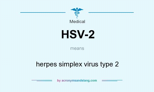 What does HSV-2 mean? It stands for herpes simplex virus type 2