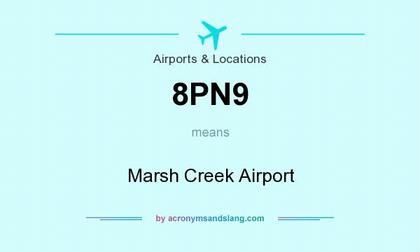 What does 8PN9 mean? It stands for Marsh Creek Airport