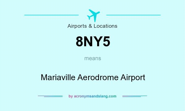What does 8NY5 mean? It stands for Mariaville Aerodrome Airport