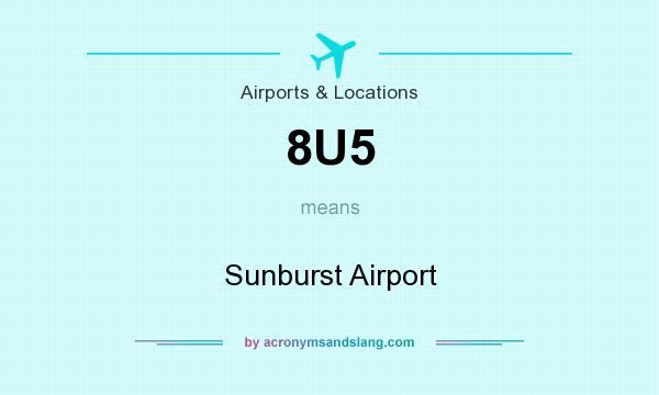 What does 8U5 mean? It stands for Sunburst Airport