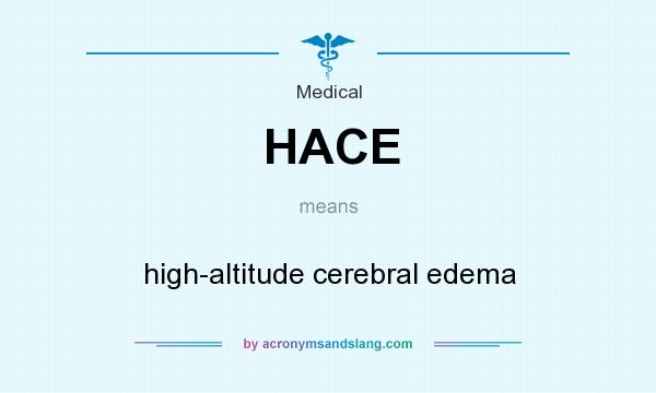 What does HACE mean? It stands for high-altitude cerebral edema