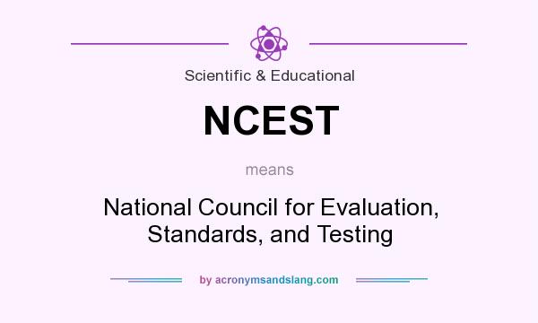 What does NCEST mean? It stands for National Council for Evaluation, Standards, and Testing