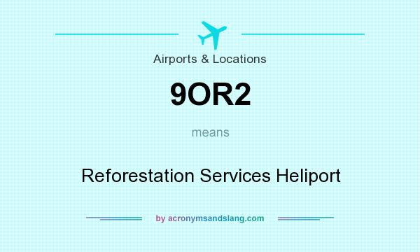 What does 9OR2 mean? It stands for Reforestation Services Heliport