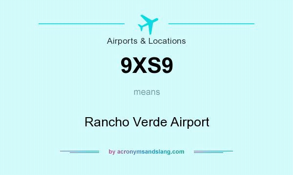 What does 9XS9 mean? It stands for Rancho Verde Airport