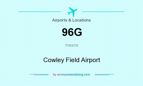 What does 96G mean? It stands for Cowley Field Airport