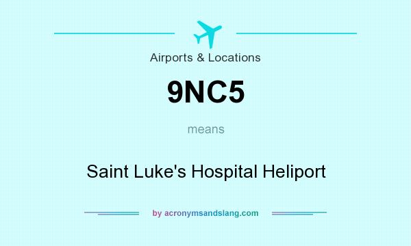 What does 9NC5 mean? It stands for Saint Luke`s Hospital Heliport