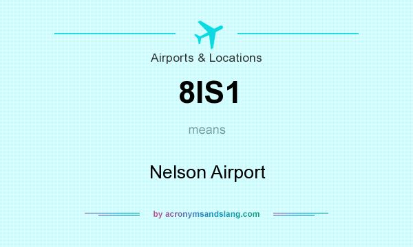 What does 8IS1 mean? It stands for Nelson Airport