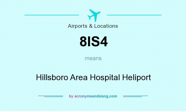 What does 8IS4 mean? It stands for Hillsboro Area Hospital Heliport