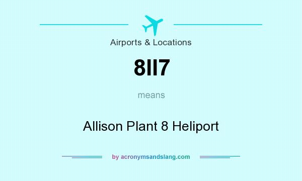 What does 8II7 mean? It stands for Allison Plant 8 Heliport
