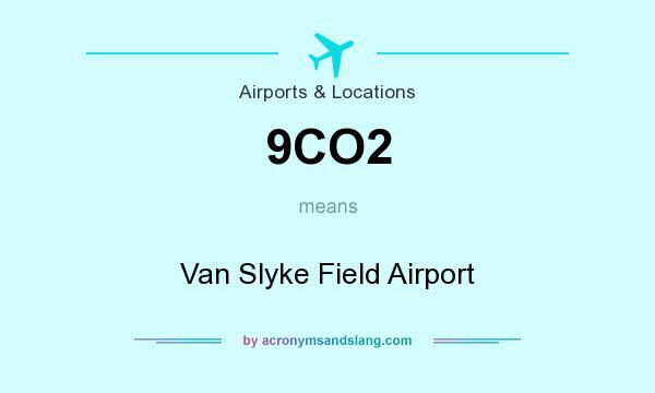 What does 9CO2 mean? It stands for Van Slyke Field Airport