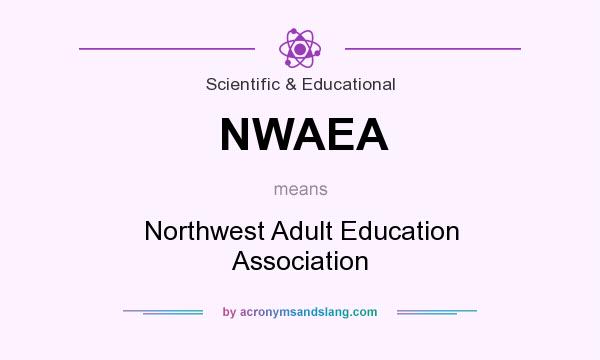 What does NWAEA mean? It stands for Northwest Adult Education Association
