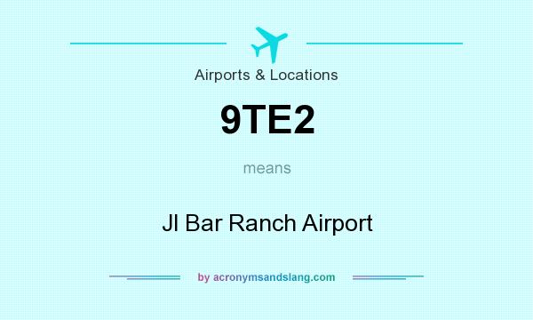 What does 9TE2 mean? It stands for Jl Bar Ranch Airport