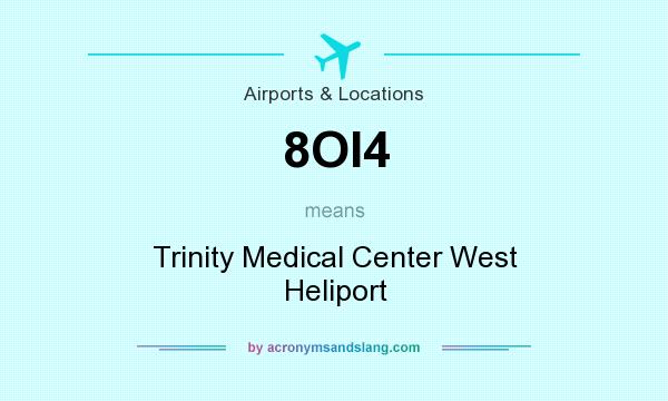 What does 8OI4 mean? It stands for Trinity Medical Center West Heliport