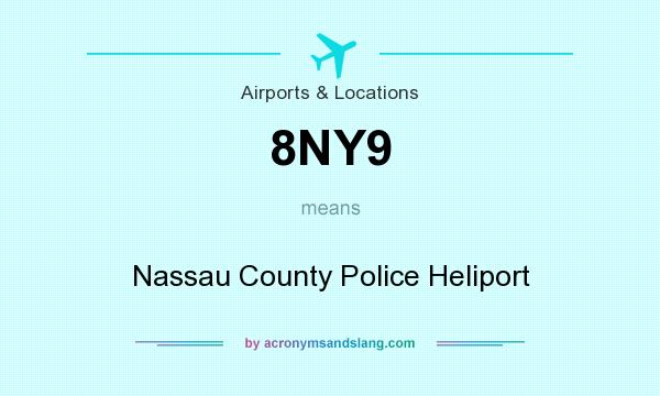 What does 8NY9 mean? It stands for Nassau County Police Heliport