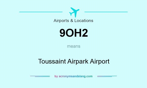 What does 9OH2 mean? It stands for Toussaint Airpark Airport