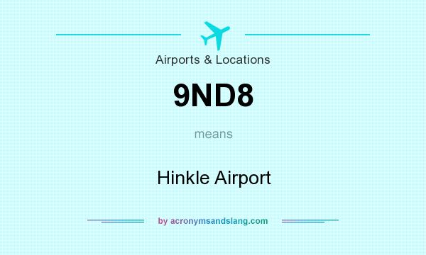 What does 9ND8 mean? It stands for Hinkle Airport