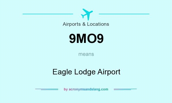 What does 9MO9 mean? It stands for Eagle Lodge Airport