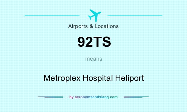 What does 92TS mean? It stands for Metroplex Hospital Heliport