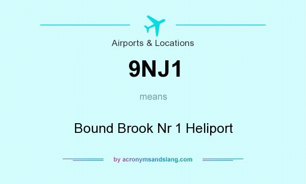 What does 9NJ1 mean? It stands for Bound Brook Nr 1 Heliport