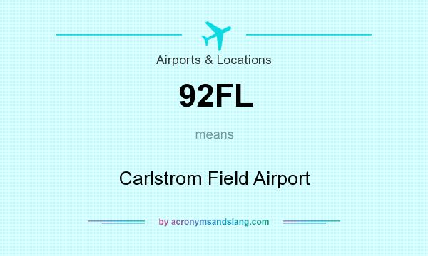 What does 92FL mean? It stands for Carlstrom Field Airport