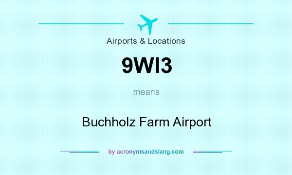 What does 9WI3 mean? It stands for Buchholz Farm Airport