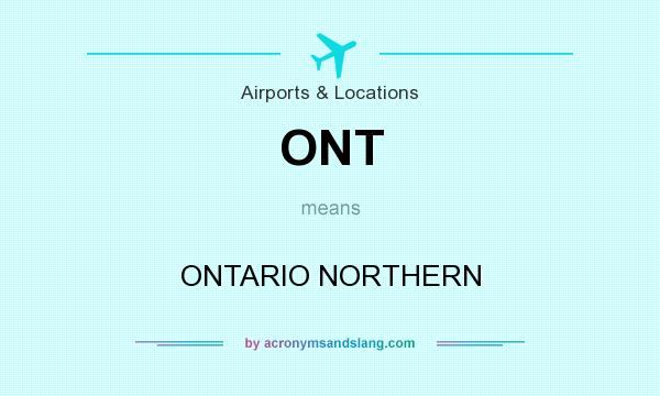 What does ONT mean? It stands for ONTARIO NORTHERN
