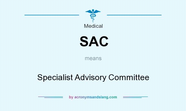 What does SAC mean? It stands for Specialist Advisory Committee