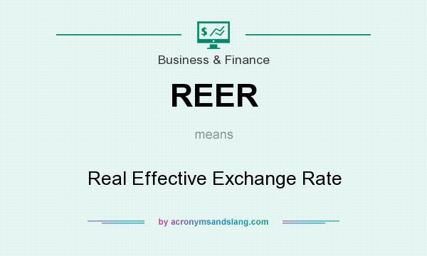 What does REER mean? It stands for Real Effective Exchange Rate