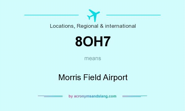 What does 8OH7 mean? It stands for Morris Field Airport