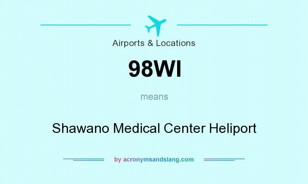 What does 98WI mean? It stands for Shawano Medical Center Heliport