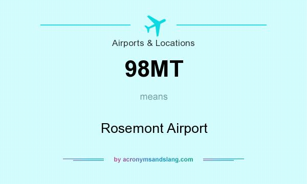 What does 98MT mean? It stands for Rosemont Airport
