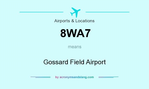 What does 8WA7 mean? It stands for Gossard Field Airport