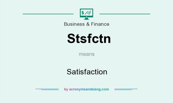 What does Stsfctn mean? It stands for Satisfaction